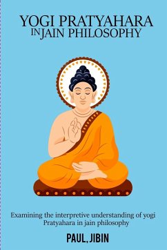 Examining the Interpretive Understanding of Yogi Pratyahara in Jain Philosophy - Jibin, Paul