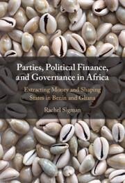 Parties, Political Finance, and Governance in Africa - Sigman, Rachel