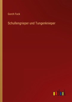 Schullengrieper und Tungenknieper - Fock, Gorch