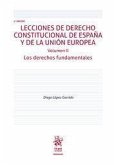Lecciones de Derecho Constitucional de España y de la Unión Europea Volumen II Los derechos fundamentales 2ª Edición