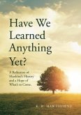 Have We Learned Anything Yet? (eBook, ePUB)