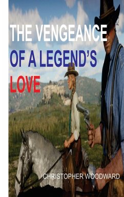 THE VENGEANCE OF A LEGEND'S LOVE - Woodward, Christopher