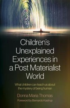 Children's Unexplained Experiences in a Post Materialist World - Thomas, Donna Maria