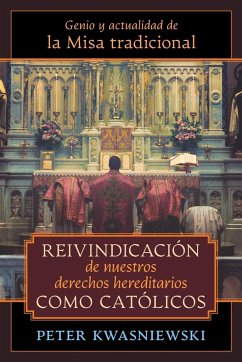 Reivindicación de nuestros derechos hereditarios como católicos - Kwasniewski, Peter