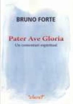 Pater Ave Gloria : Un comentari espiritual - Forte, Bruno