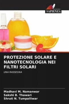 PROTEZIONE SOLARE E NANOTECNOLOGIA NEI FILTRI SOLARI - M. Namanwar, Madhavi;B. Thawari, Sakshi;N. Tumpalliwar, Shruti