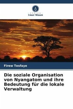 Die soziale Organisation von Nyangatom und ihre Bedeutung für die lokale Verwaltung - Tesfaye, Firew