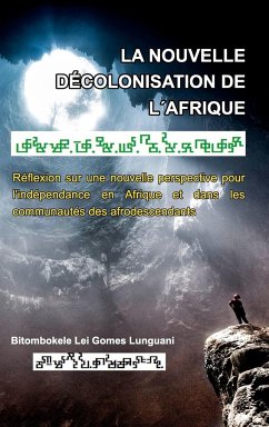 La nouvelle décolonisation de l'Afrique - Lunguani, Bitombokele Lei Gomes