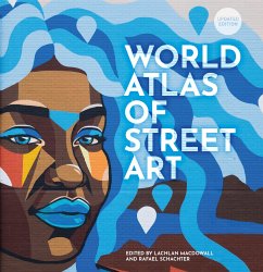 The World Atlas of Street Art - Schacter, Rafael; MacDowall, Lachlan