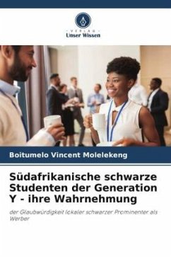 Südafrikanische schwarze Studenten der Generation Y - ihre Wahrnehmung - Molelekeng, Boitumelo Vincent