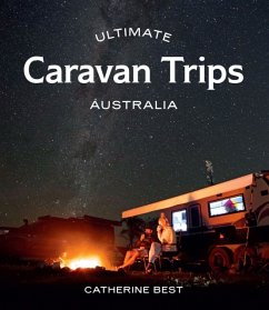 Ultimate Caravan Trips: Australia - Best, Catherine