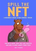 Spill the NFT - a Beginner's Guide to Non-Fungible Tokens (eBook, ePUB)