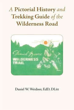 A Pictorial History and Trekking Guide of the Wilderness Road