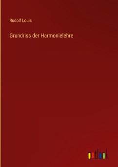 Grundriss der Harmonielehre - Louis, Rudolf