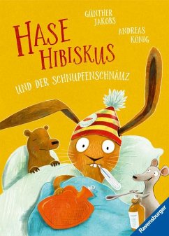 Hase Hibiskus und der Schnupfenschnäuz - König, Andreas