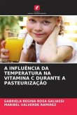 A INFLUÊNCIA DA TEMPERATURA NA VITAMINA C DURANTE A PASTEURIZAÇÃO