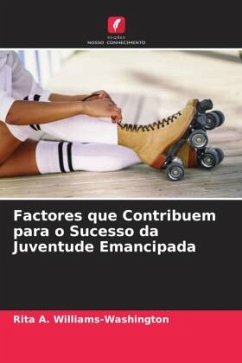 Factores que Contribuem para o Sucesso da Juventude Emancipada - Williams-Washington, Rita A.