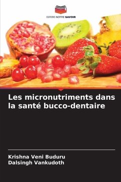 Les micronutriments dans la santé bucco-dentaire - Buduru, Krishna Veni;Vankudoth, Dalsingh