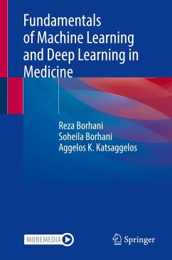 Fundamentals of Machine Learning and Deep Learning in Medicine - Borhani, Reza;Borhani, Soheila;Katsaggelos, Aggelos K.