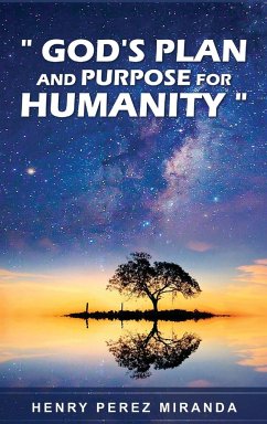 God's Plans and Purpose for Humanity - Miranda, Henry Perez