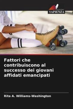 Fattori che contribuiscono al successo dei giovani affidati emancipati - Williams-Washington, Rita A.