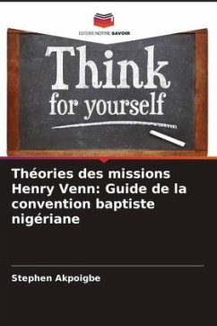 Théories des missions Henry Venn: Guide de la convention baptiste nigériane - Akpoigbe, Stephen