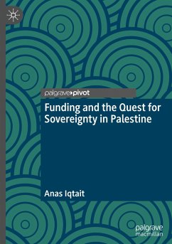 Funding and the Quest for Sovereignty in Palestine - Iqtait, Anas