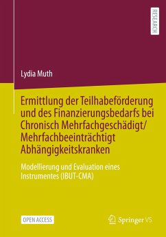 Ermittlung der Teilhabeförderung und des Finanzierungsbedarfs bei Chronisch Mehrfachgeschädigt/Mehrfachbeeinträchtigt Abhängigkeitskranken - Muth, Lydia