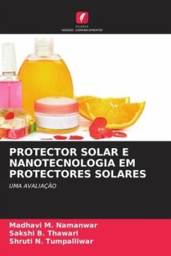 PROTECTOR SOLAR E NANOTECNOLOGIA EM PROTECTORES SOLARES - M. Namanwar, Madhavi;B. Thawari, Sakshi;N. Tumpalliwar, Shruti