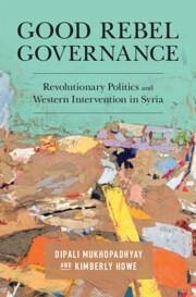 Good Rebel Governance - Mukhopadhyay, Dipali; Howe, Kimberly