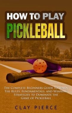 How To Play Pickleball (eBook, ePUB) - Pierce, Clay