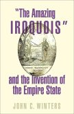 &quote;The Amazing Iroquois&quote; and the Invention of the Empire State