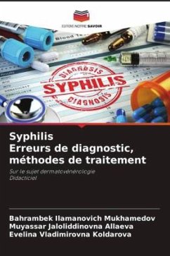 Syphilis Erreurs de diagnostic, méthodes de traitement - Mukhamedov, Bahrambek Ilamanovich;Allaeva, Muyassar Jaloliddinovna;Koldarova, Evelina Vladimirovna