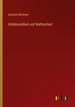 Hildebrandlied und Waltharilied - Bötticher, Gotthold