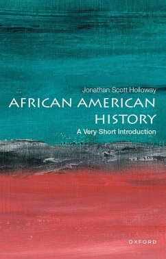 African American History: A Very Short Introduction - Holloway, Jonathan Scott (President, President, Rutgers University)