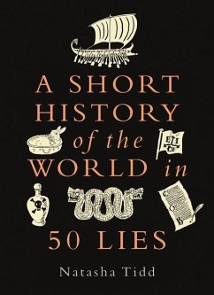 A Short History of the World in 50 Lies - Tidd, Natasha