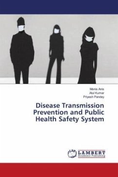 Disease Transmission Prevention and Public Health Safety System - Anis, Monis;Kumar, Atul;Pandey, Priyesh