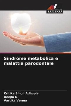 Sindrome metabolica e malattia parodontale - Singh Adhupia, Kritika;D., Deepa;Verma, Vartika