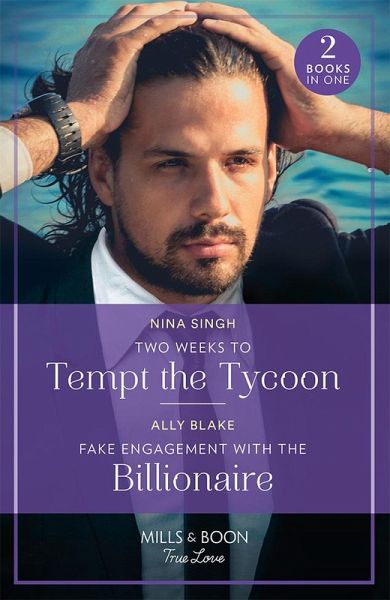 Two Weeks To Tempt The Tycoon / Fake Engagement With The Billionaire Two Weeks To Tempt The Tycoon / Fake Engagement With The Billionaire