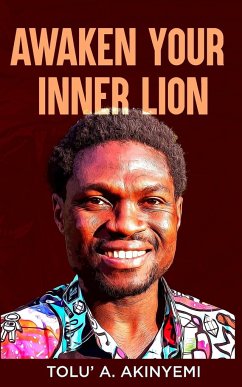 Awaken Your Inner Lion - Akinyemi, Tolu' A.