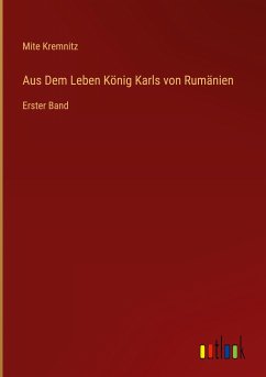 Aus Dem Leben König Karls von Rumänien