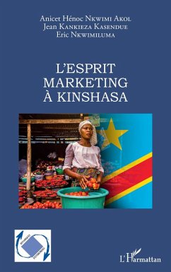 L'esprit marketing à Kinshasa - Nkwimi akol anicet henoc; Kankieza Kasendue, Jean; Nkwimiluma, Eric