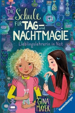 Lieblingslehrerin in Not / Die Schule für Tag- und Nachtmagie Bd.5 - Mayer, Gina