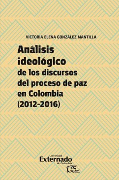 Cover Análisis ideológico de los discursos del proceso de paz en Colombia (2012-2016) (eBook, PDF)