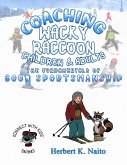 Coaching Wacky Raccoon, Children, and Adults the Fundamentals of Good Sportsmanship (eBook, ePUB) Coaching Wacky Raccoon, Children, and Adults the Fundamentals of Good Sportsmanship (eBook, ePUB)