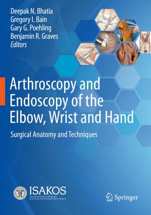 Arthroscopy and Endoscopy of the Elbow, Wrist and Hand Arthroscopy and Endoscopy of the Elbow, Wrist and Hand