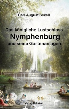 Cover Das königliche Lustschloss Nymphenburg und seinen Gartenanlagen (eBook, ePUB)