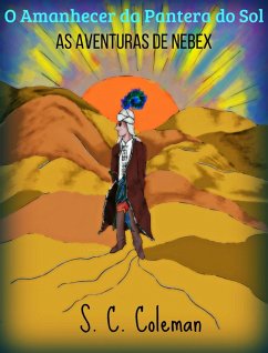 O Amanhecer da Pantera do Sol: As Aventuras de Nebex (eBook, ePUB) - Coleman, S. C.