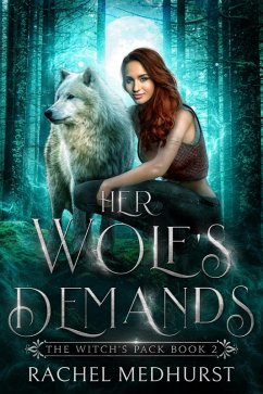 Her Wolf's Demands (The Witch's Pack, #2) (eBook, ePUB) - Medhurst, Rachel