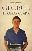 Autobiography of George Thomas Clark (eBook, ePUB)